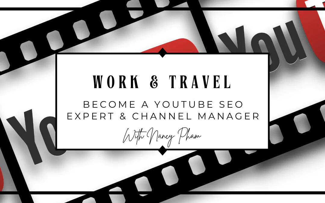 digital nomab job #2: youtube seo expert & channel manager - nancy pham